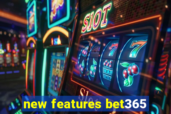 new features bet365